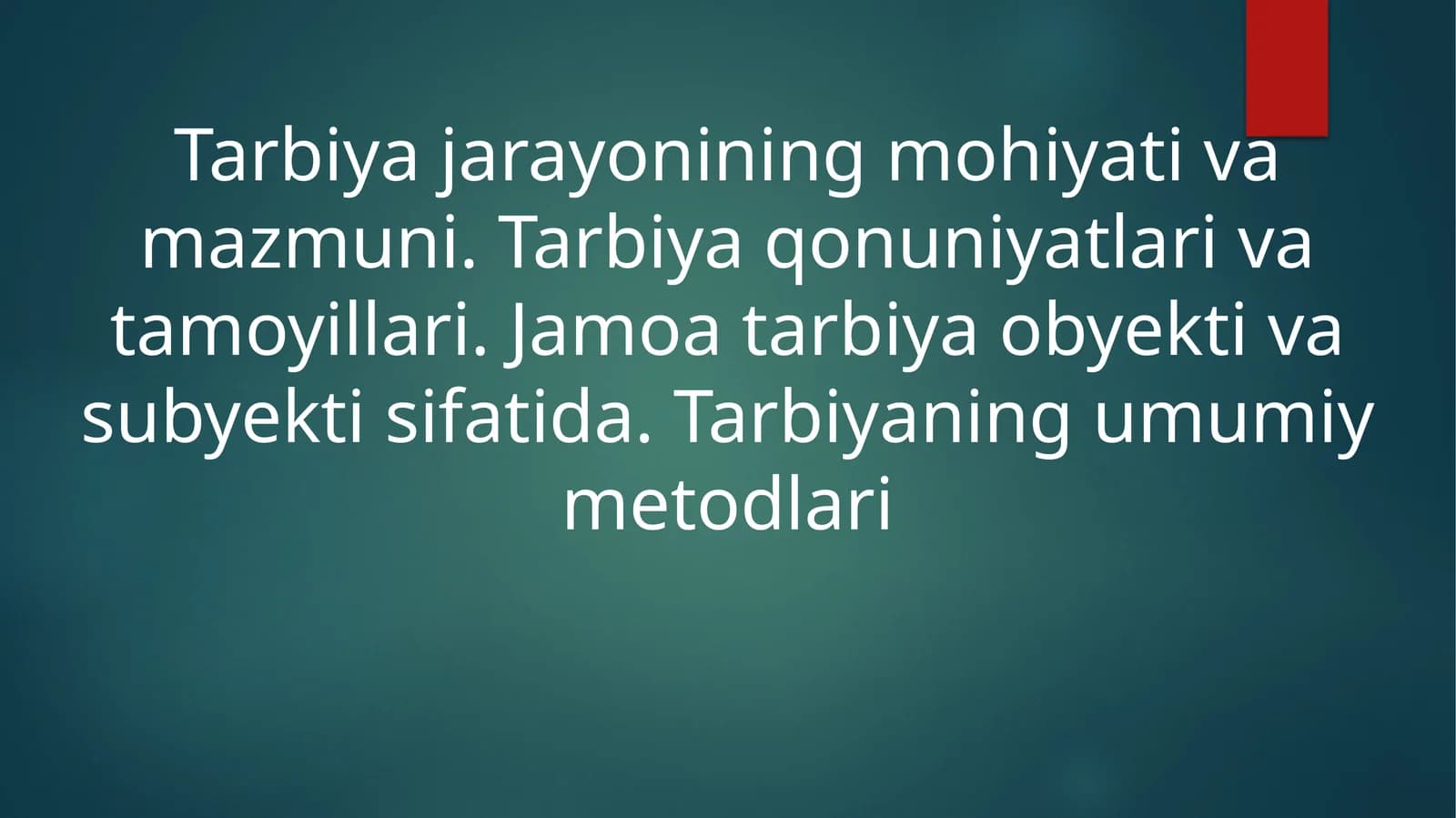 Tarbiyaning mazmuni, shakli, metodi va vositalari