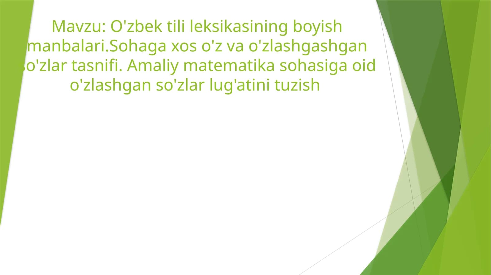 O'zbek tili leksikasining boyish manbalari.Sohaga xos o'z va o'zlashgashgan so'zlar tasnifi. Amaliy matematika sohasiga oid o'zlashgan so'zlar lug'atini tuzish