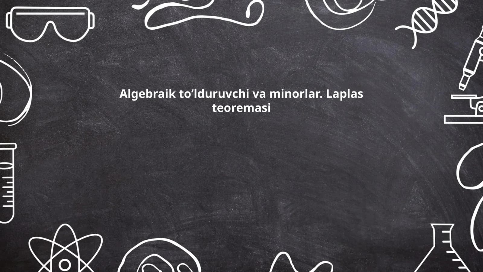 Algebraik toʻlduruvchi va minorlar. Laplas teoremasi
