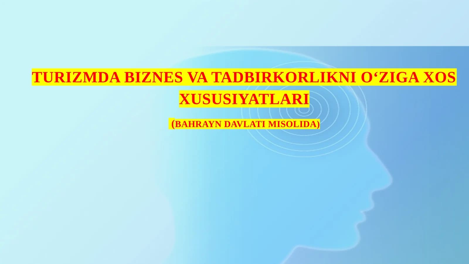 TURIZMDA BIZNES VA TADBIRKORLIKNI O‘ZIGA XOS XUSUSIYATLARI (BAHRAYN DAVLATI MISOLIDA)