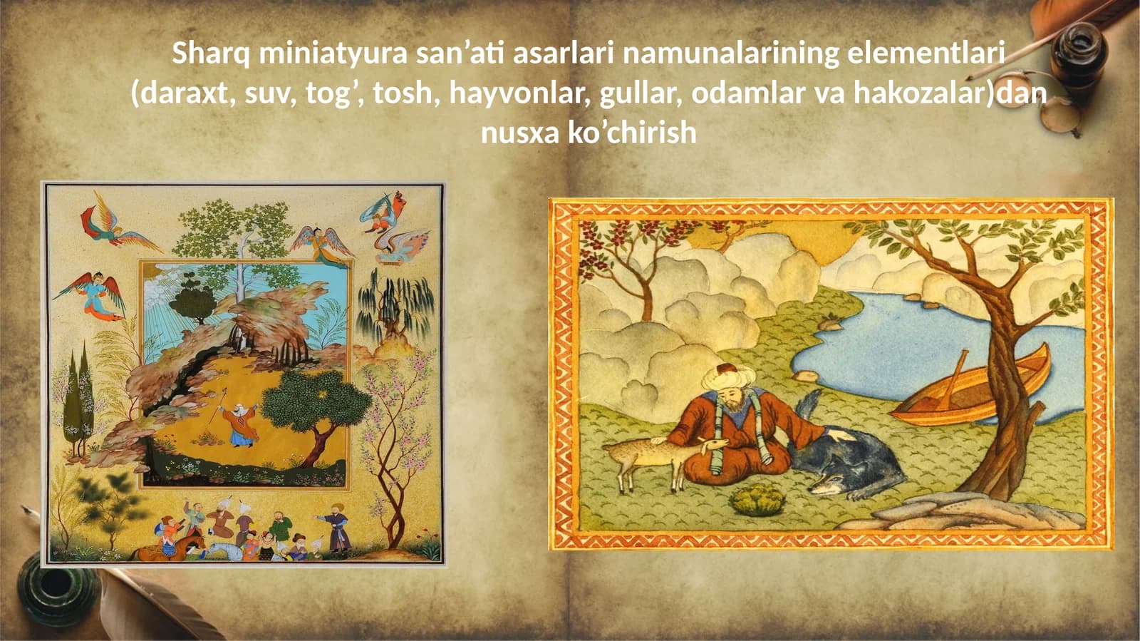 Sharq miniatyura san’ati asarlari namunalarining elementlari (daraxt, suv, tog’, tosh, hayvonlar, gullar, odamlar va hakozalar)dan nusxa ko’chirish