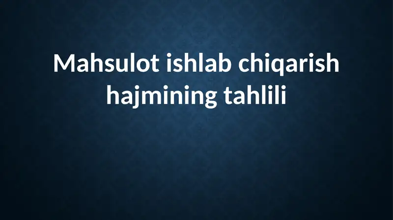 Mahsulot ishlab chiqarish hajmining tahlili