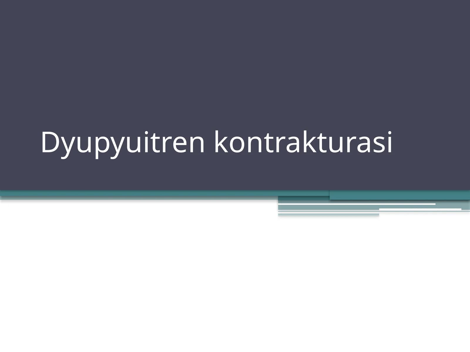 Dyupyuitren kontrakturasi