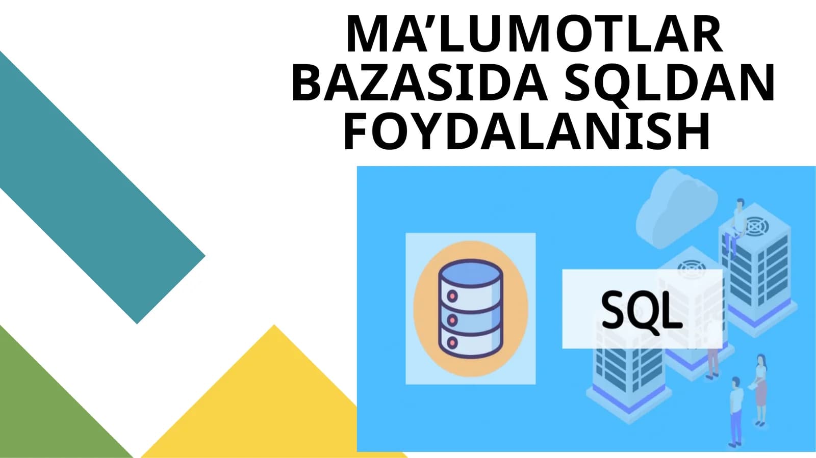 MA’LUMOTLAR BAZASIDA SQLDAN FOYDALANISH