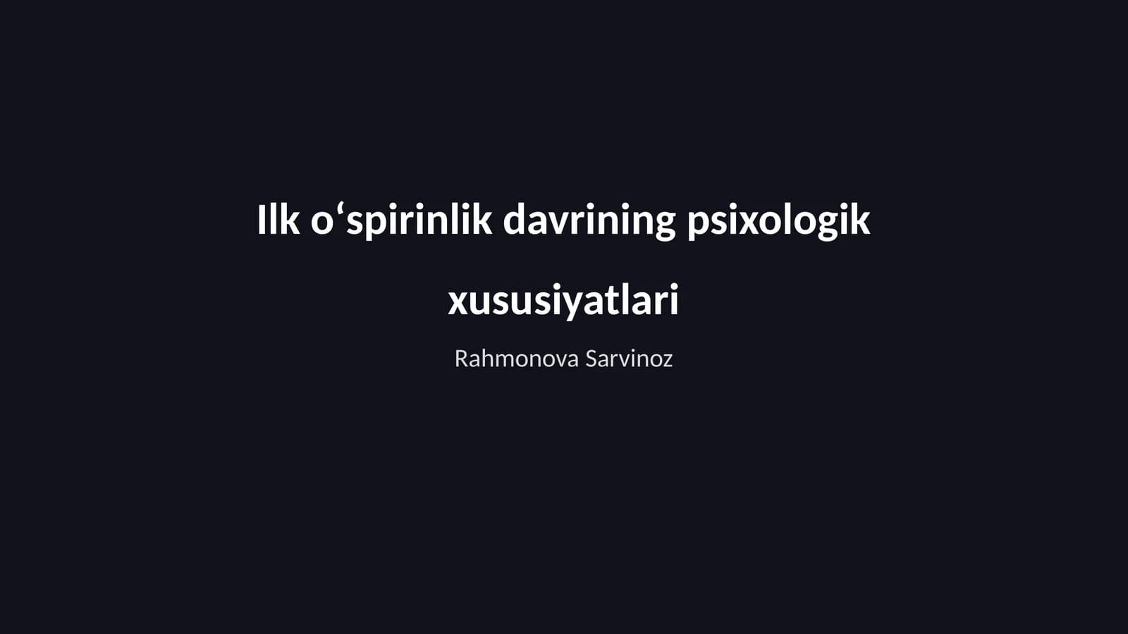 Ilk oʻspirinlik davrining psixologik xususiyatlari