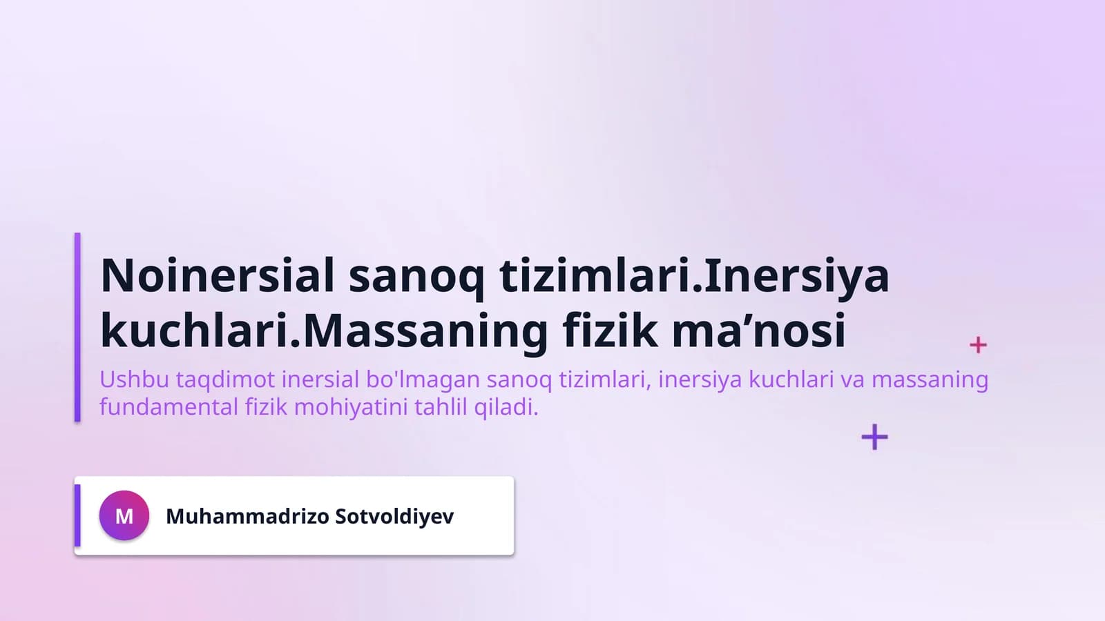 Noinersial sanoq tizimlari.Inersiya kuchlari.Massaning fizik ma’nosi