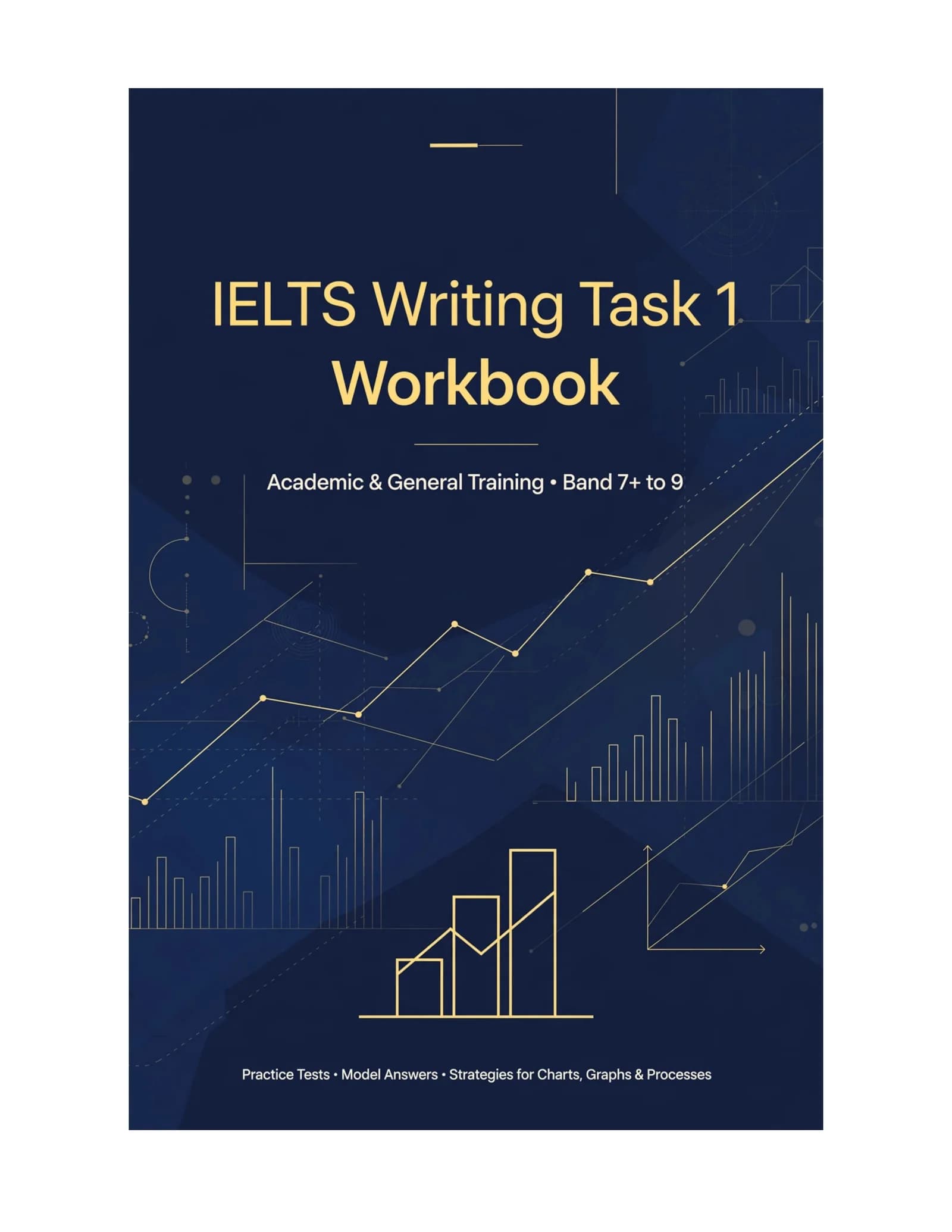 IELTS WRITING TASK 1 WORKBOOK (IELTSga Tayyorlanish uchun)