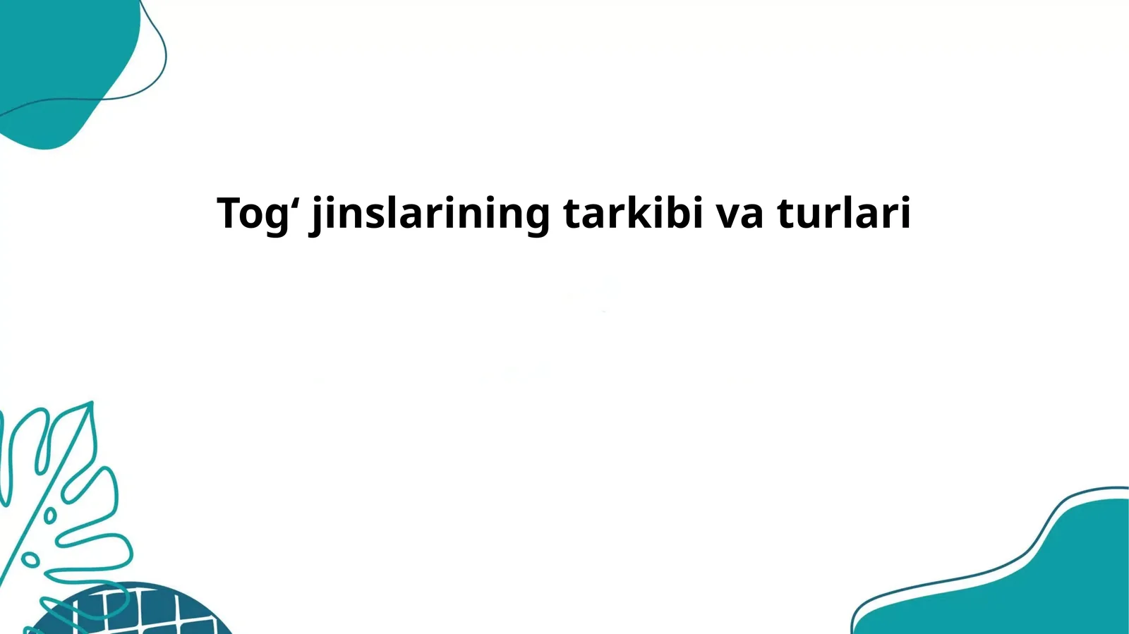 Togʻ jinslarining tarkibi va turlari