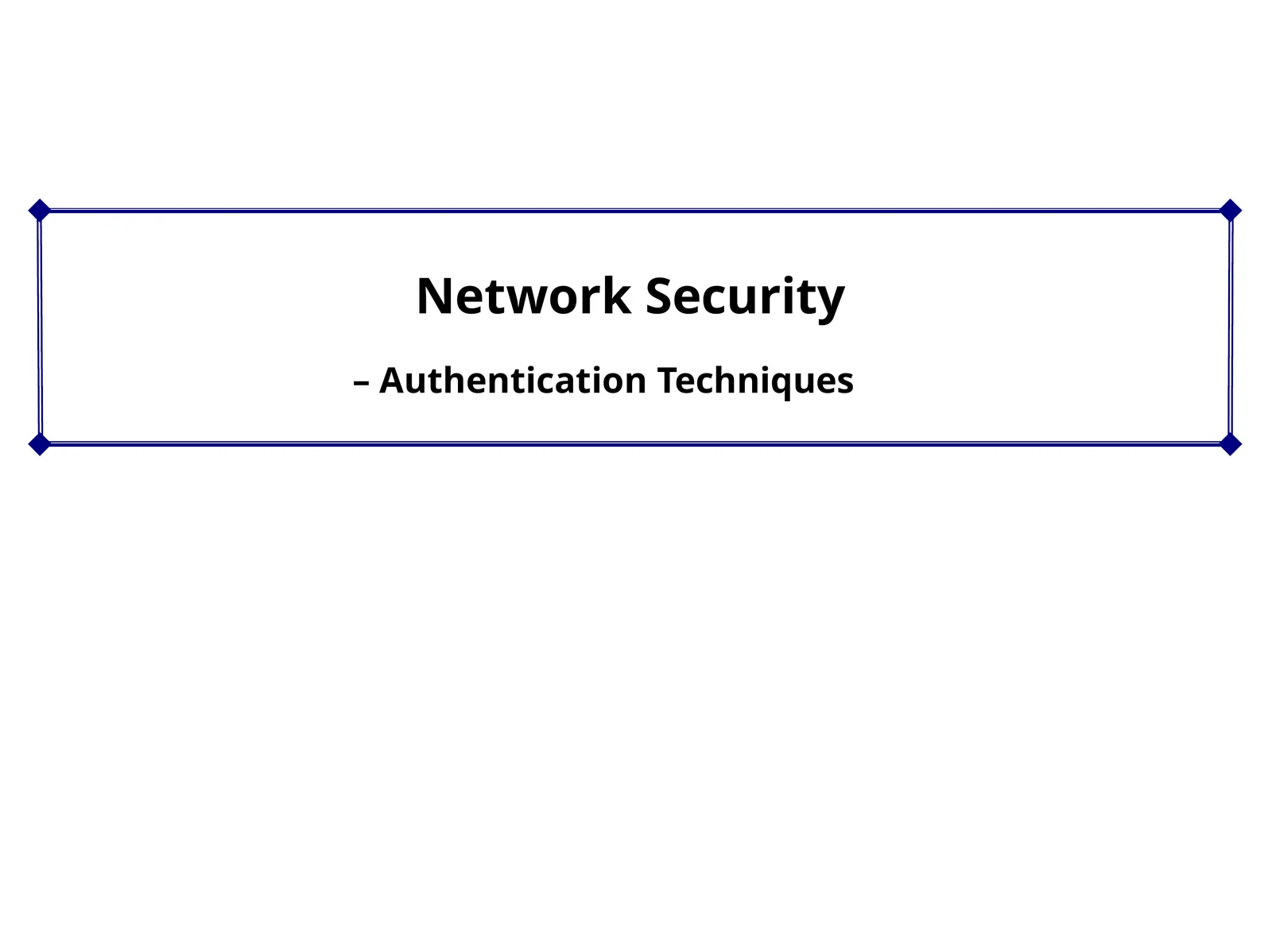 Authentication Techniques. Network Security