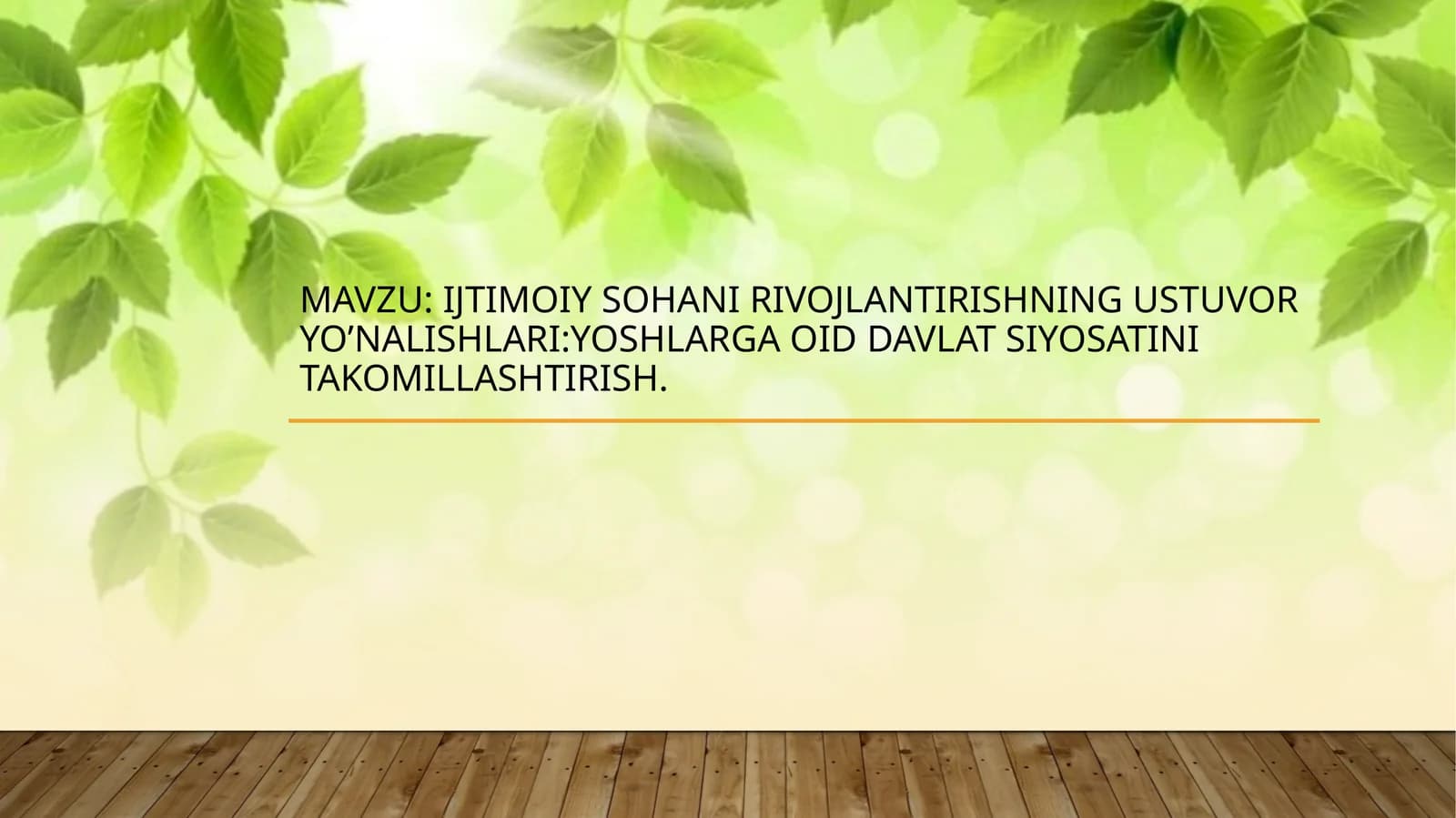 Ijtimoiy sohani rivojlantirishning ustuvor yo’nalishlariYoshlarga oid davlat siyosatini takomillashtirish.