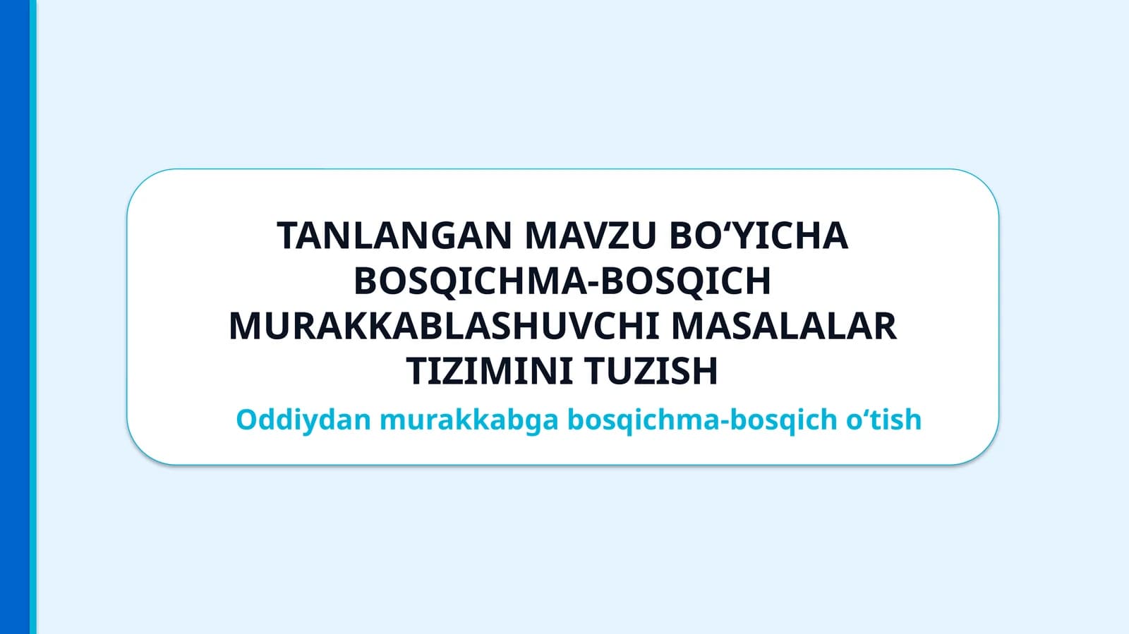 Tanlangan Mavzu Bo‘yicha Bosqichma-Bosqich Murakkablashuvchi Masalalar Tizimini Tuzish