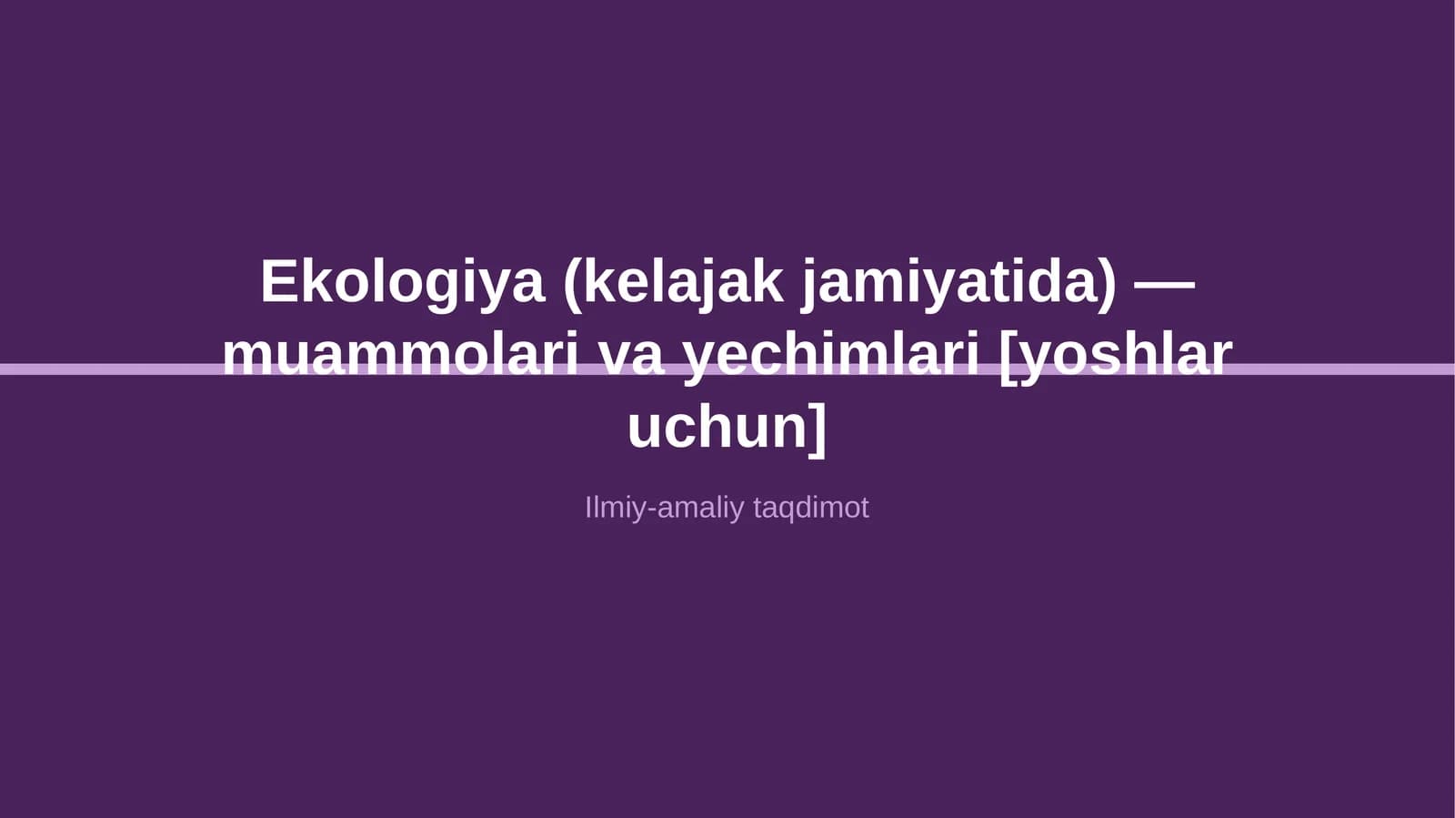 Ekologiya (kelajak jamiyatida) — muammolari va yechimlari [yoshlar uchun]
