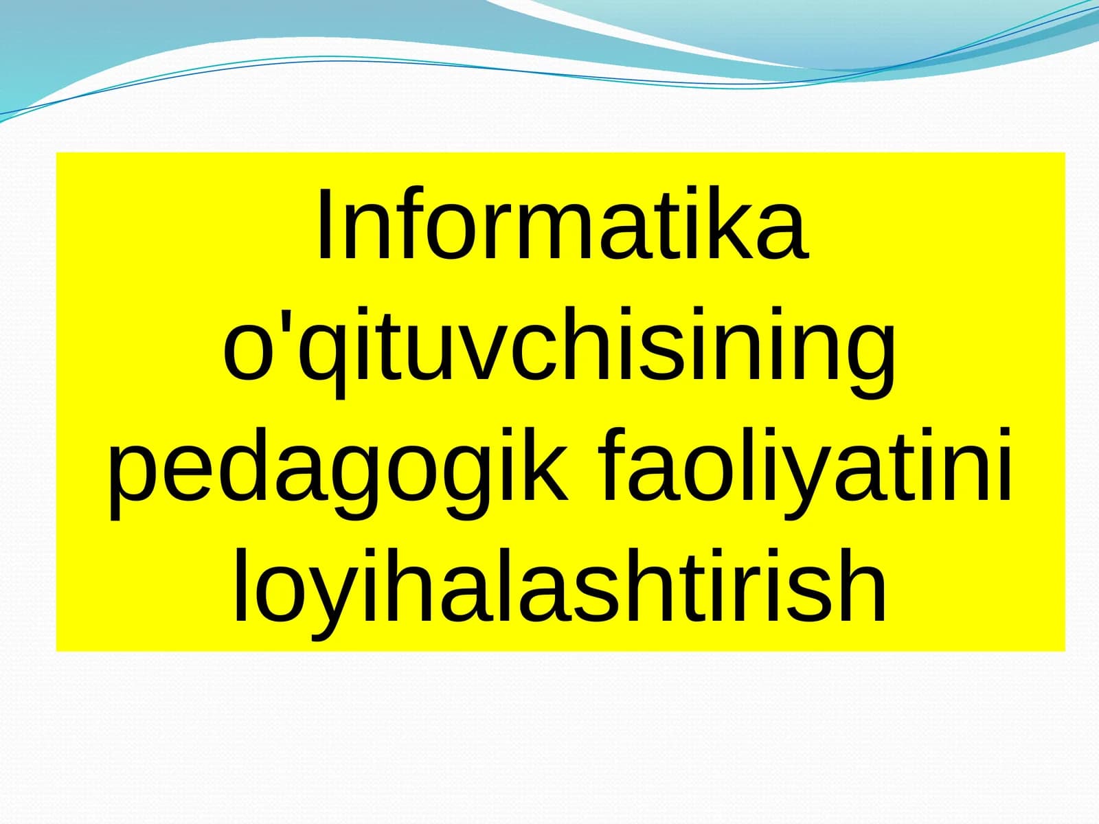 Informatika o'qituvchisining pedagogik faoliyatini loyihashtirish