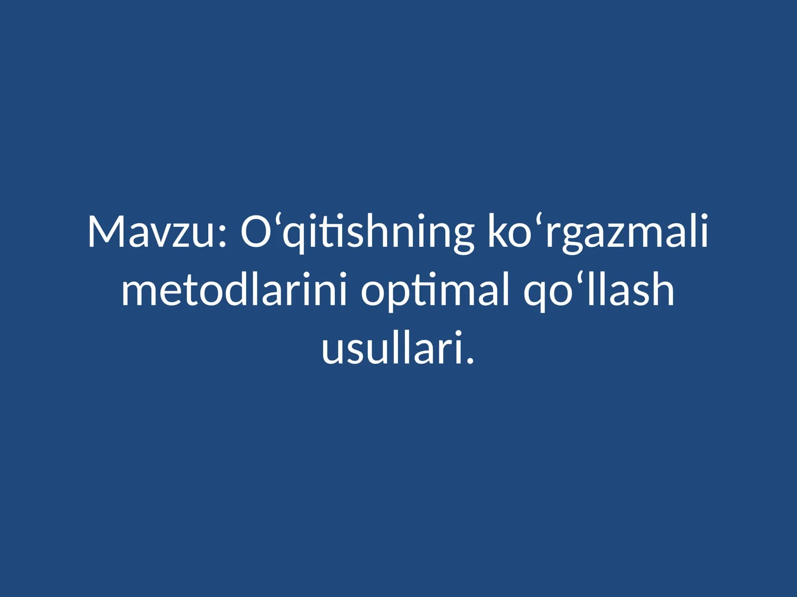 O'qitishning ko'rgazma metodlarini optimal qo'llash usullari