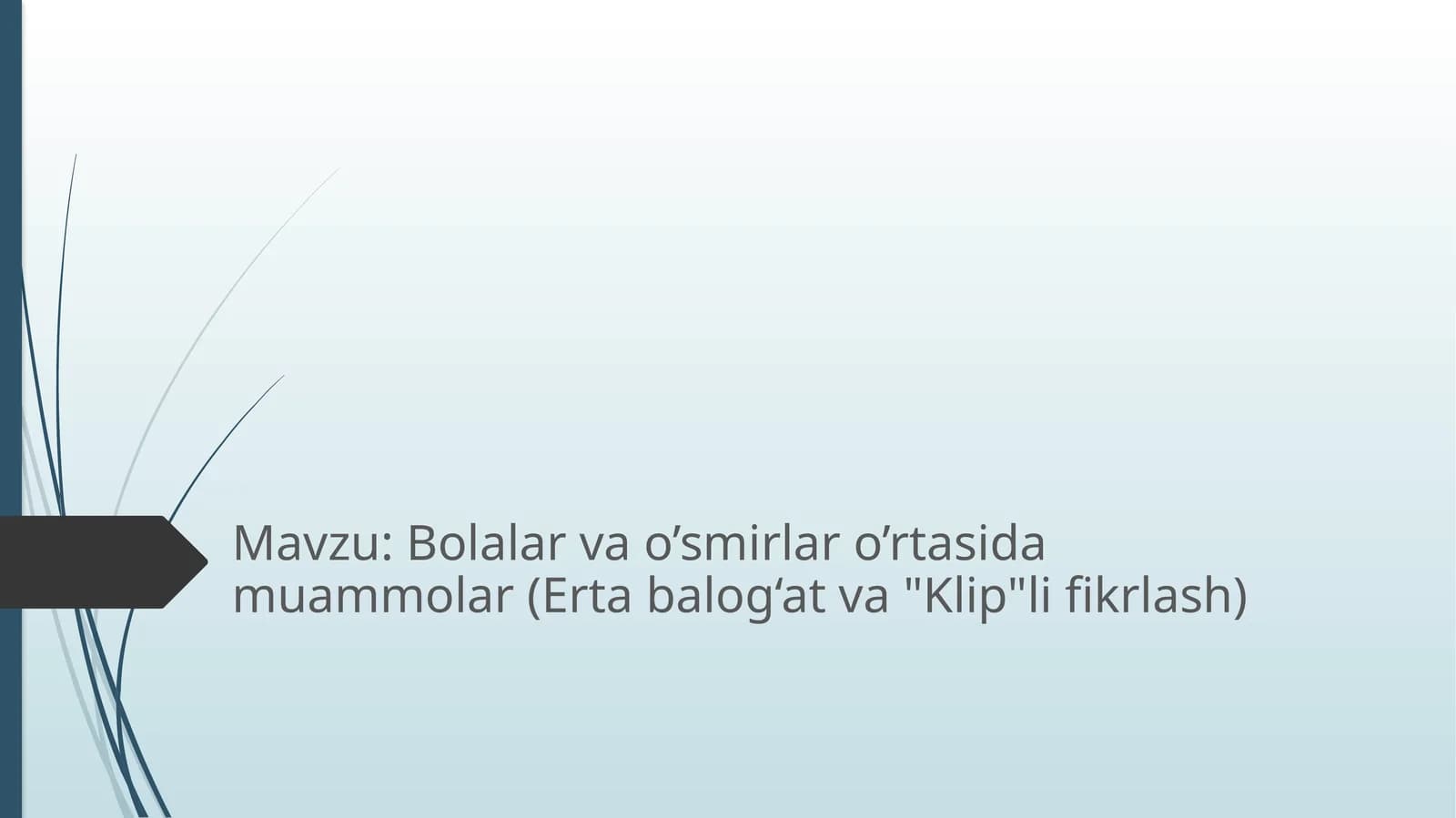 Bolalar va o’smirlar o’rtasida muammolar (Erta balog‘at va "Klip"li fikrlash