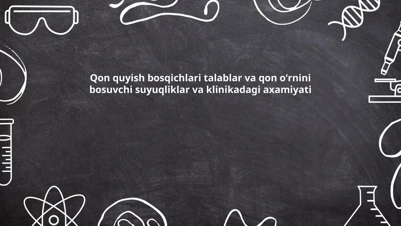 Qon quyish bosqichlari talablar va qon oʻrnini bosuvchi suyuqliklar va klinikadagi axamiyati