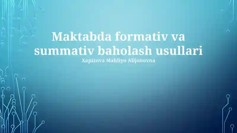 Formativ va summativ baholash usullari