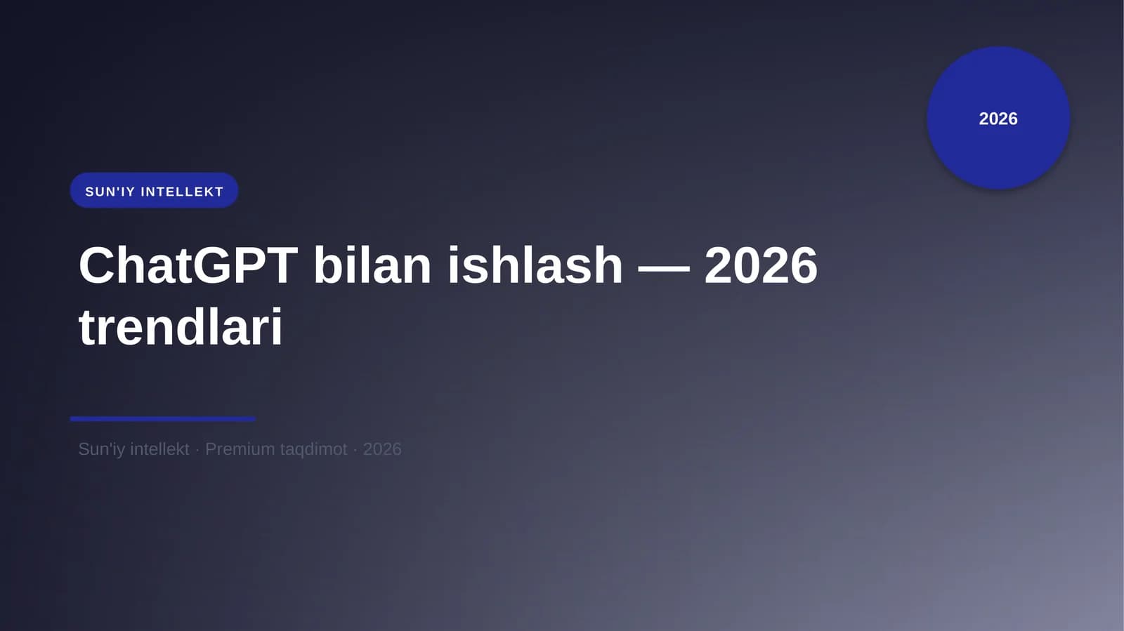 ChatGPT bilan ishlash — 2026 trendlari