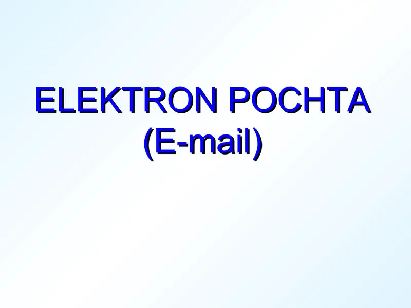 ELEKTRON POCHTA (E-mail) bilan ishlash