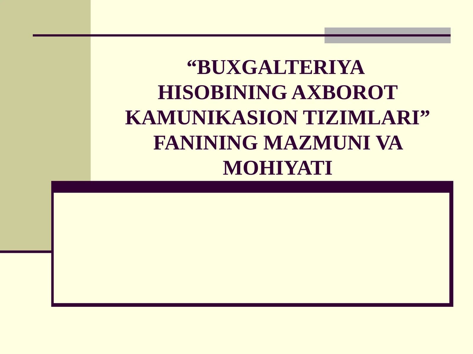“BUXGALTERIYA HISOBINING AXBOROTKAMUNIKASION TIZIMLARI” FANINING MAZMUNI VA MOHIYATI
