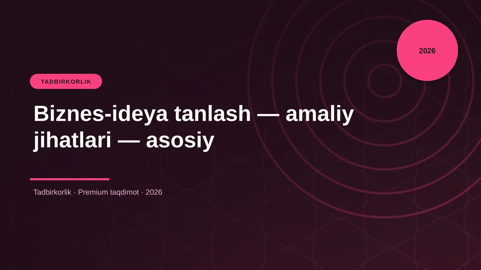 Biznes-ideya tanlash — amaliy jihatlari — asosiy