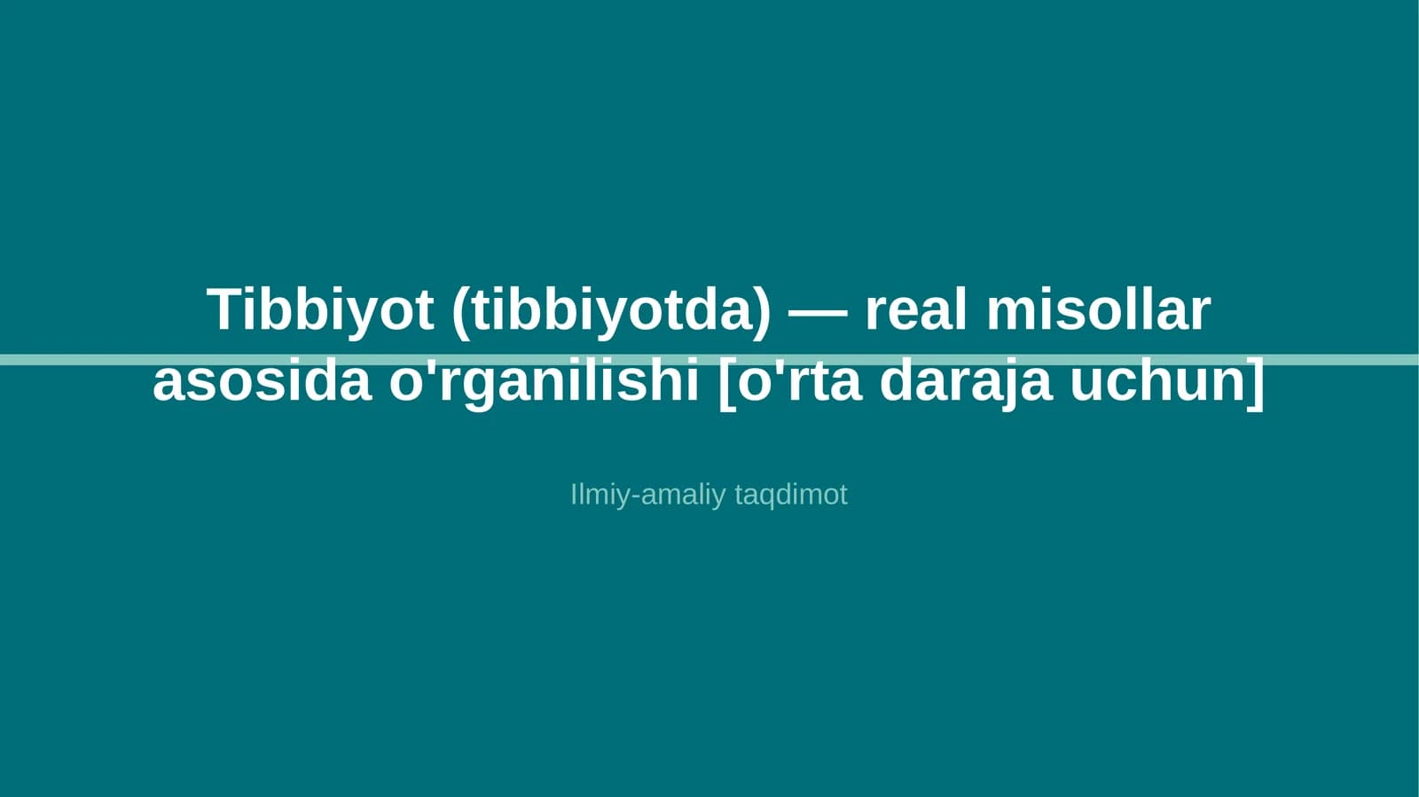 Tibbiyot (tibbiyotda) — real misollar asosida o'rganilishi [o'rta daraja uchun]