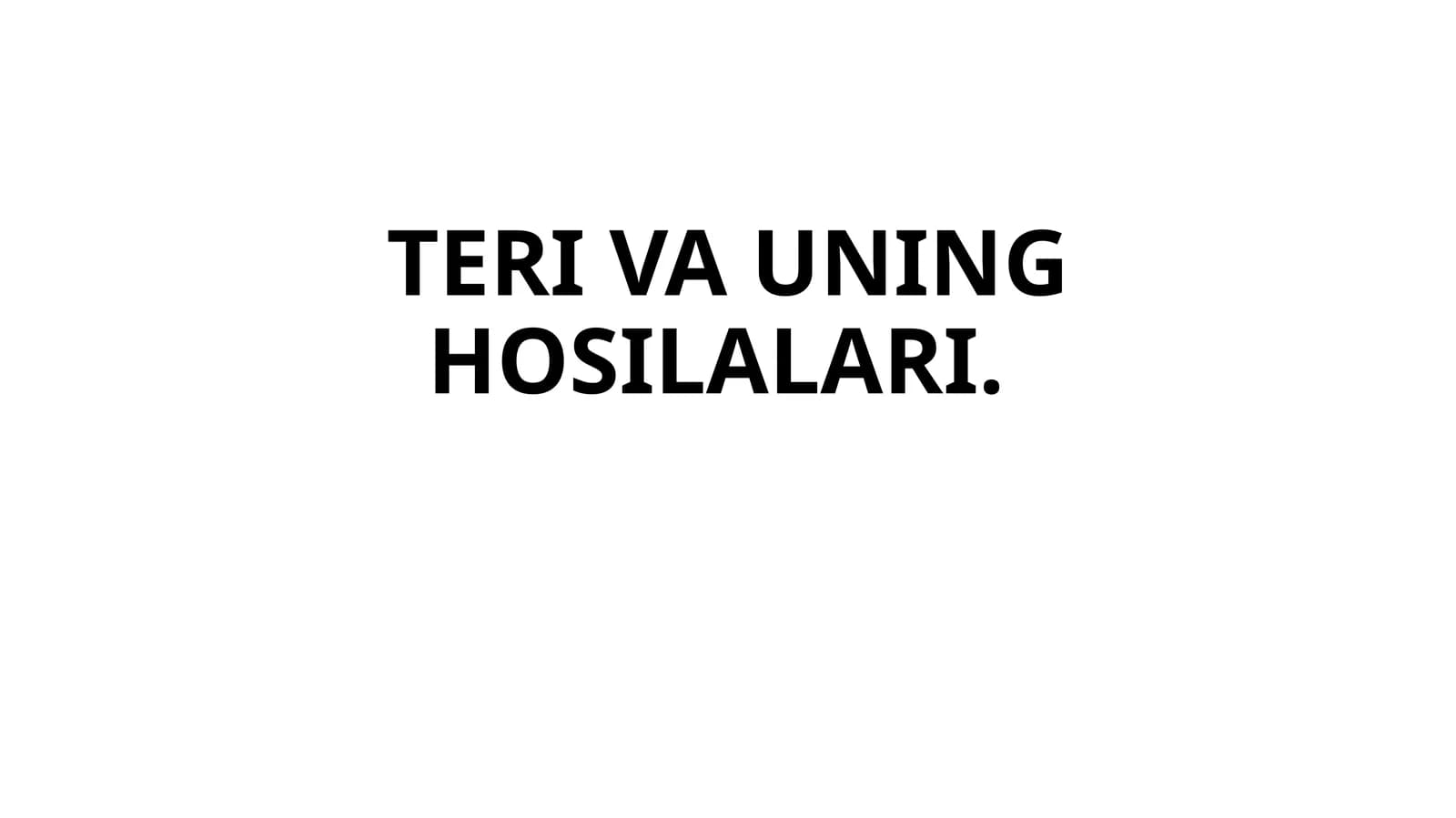 TERI VA UNING HOSILALARI