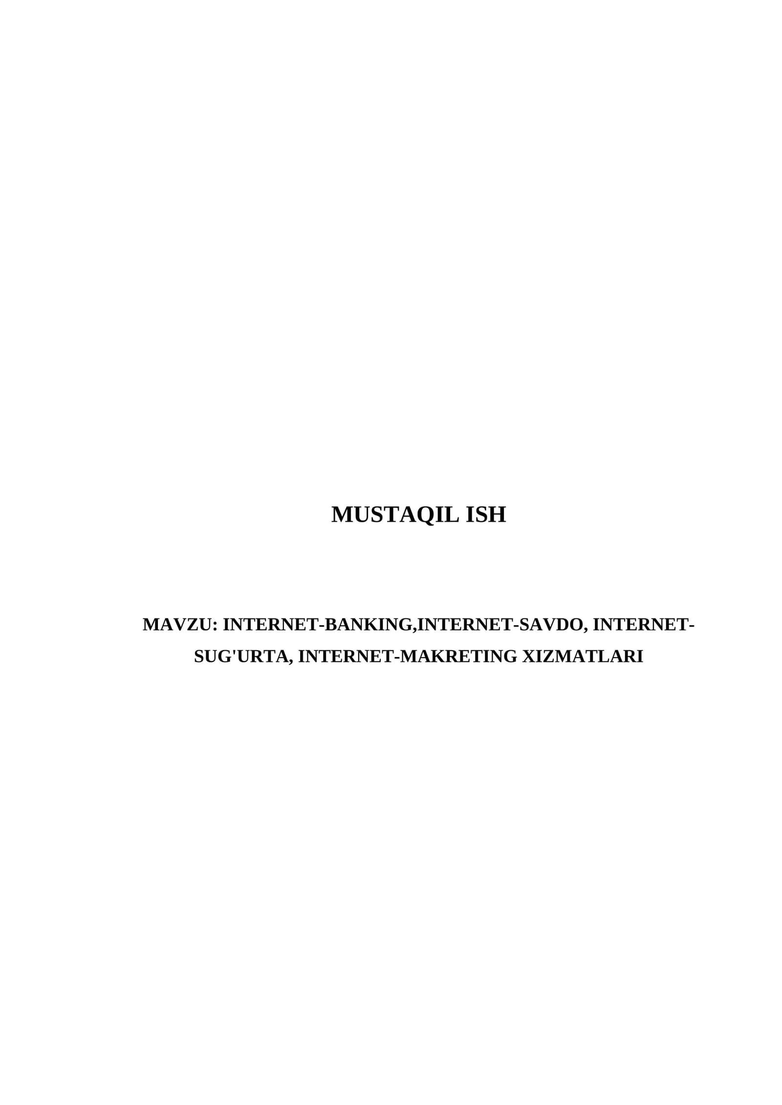 MUSTAQIL ISH (Internet-banking, Internet-savdo, Internet-sug'urta, Internet-marketing xizmatlari)