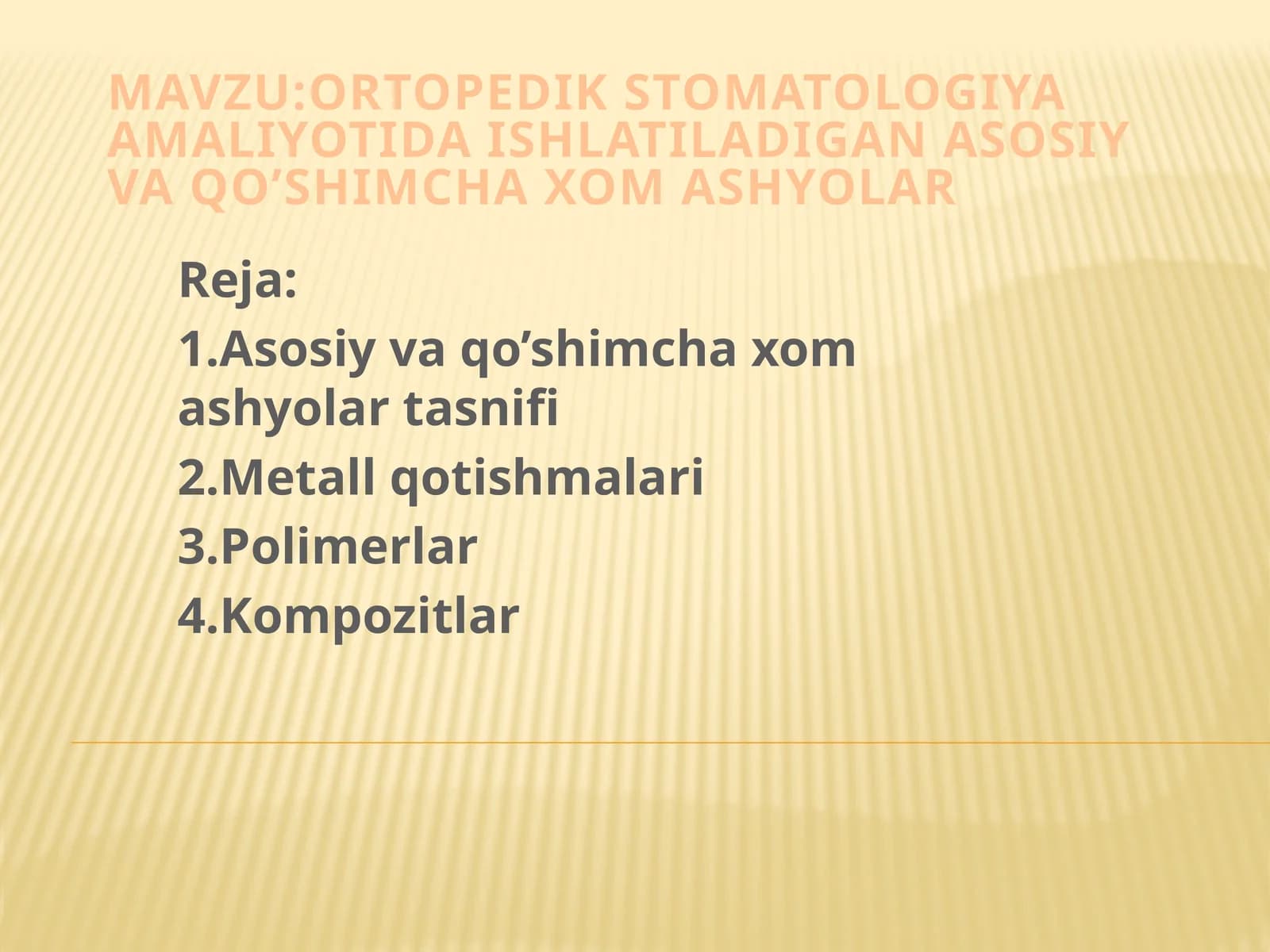 Ortopedikstomatologiya amaliyotida ishlatiladigan asosiy va qo’shimcha xomashyolar