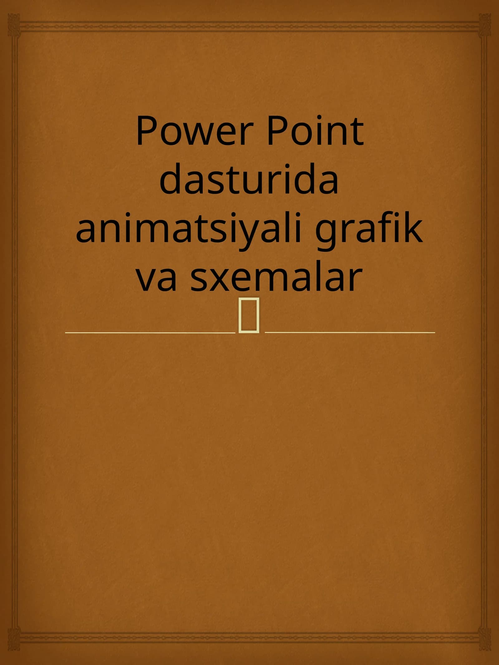 Power Point dasturida animatsiyali grafik va sxemalar