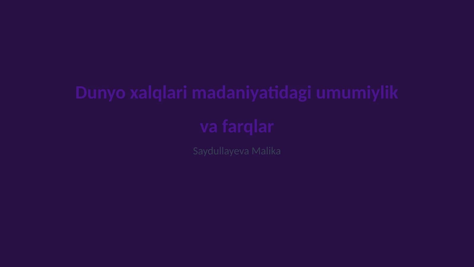 Dunyo xalqlari madaniyatidagi umumiylik va farqlar