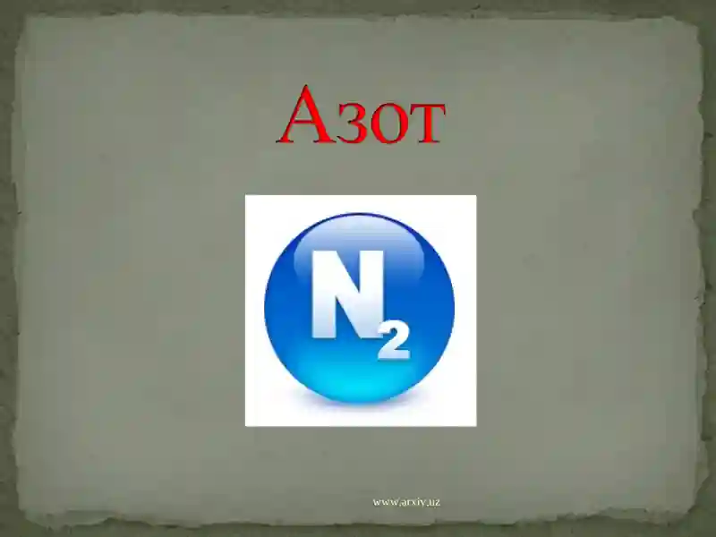 Azotning xossalari