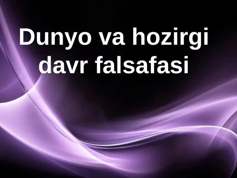 Dunyo va hozirgidavrfalsafasi