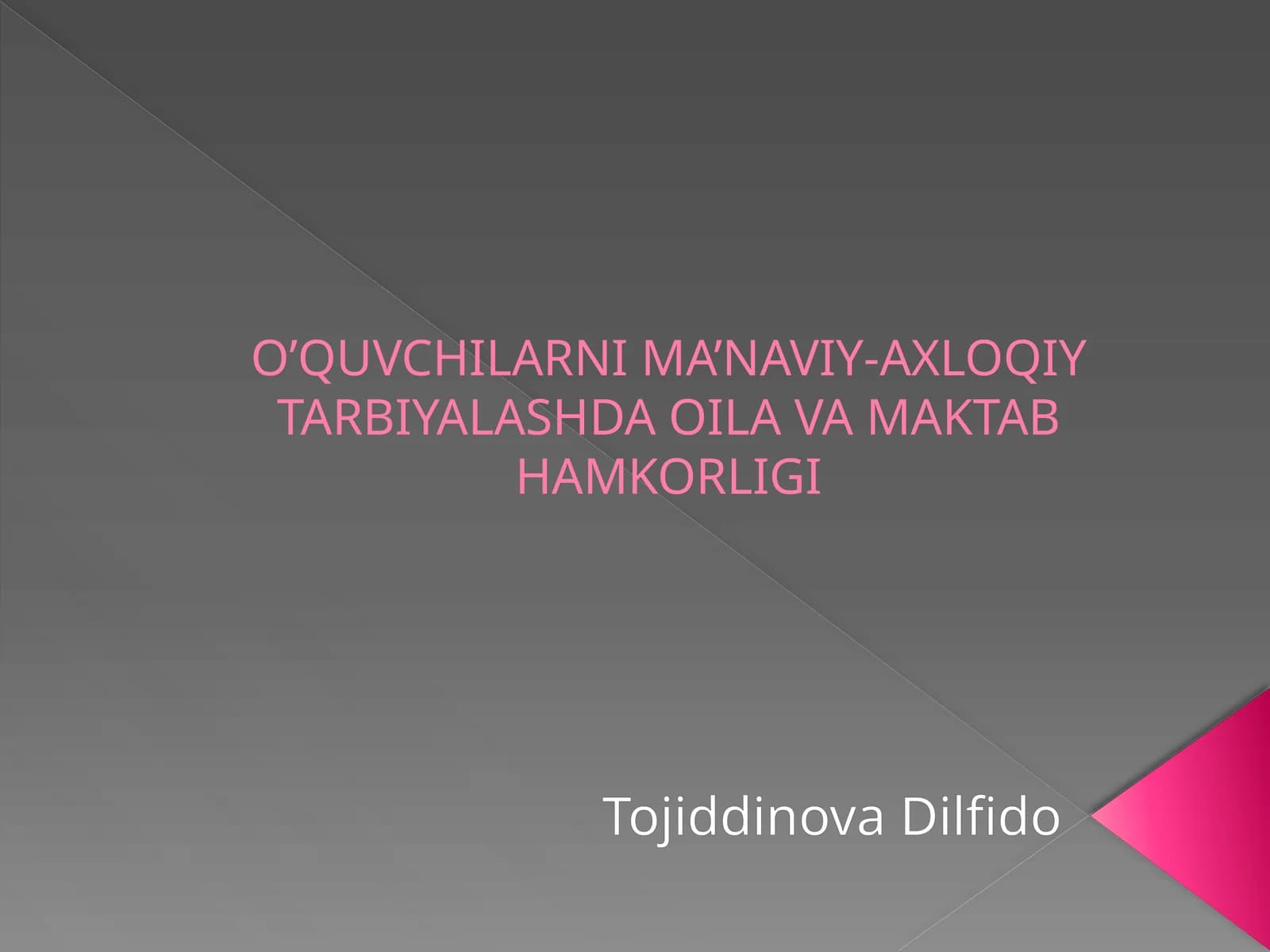 O'QUVCHILARNI MA'NAVIY-AXLOQIY TARBIYALASHDA OILA VA MAKTAB HAMKORLIGI