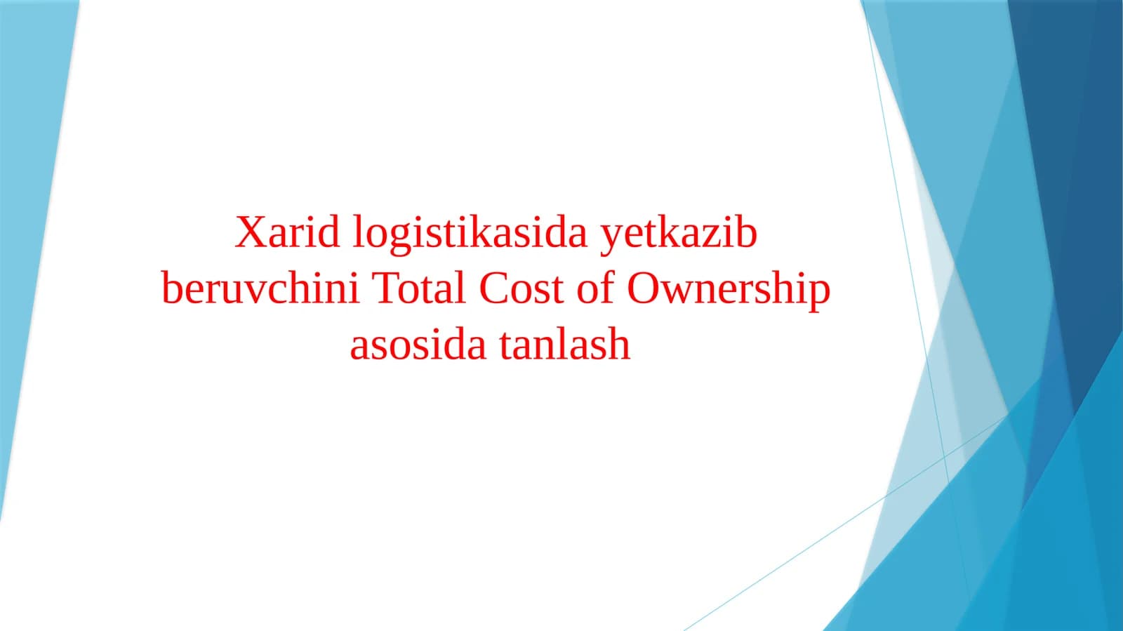 Xarid logistikasida yetkazib beruvchini Total Cost of Ownership asosida tanlash