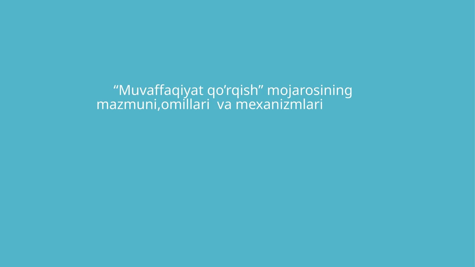 “Muvaffaqiyat qo’rqish” mojarosining mazmuni,omillari  va mexanizmlari