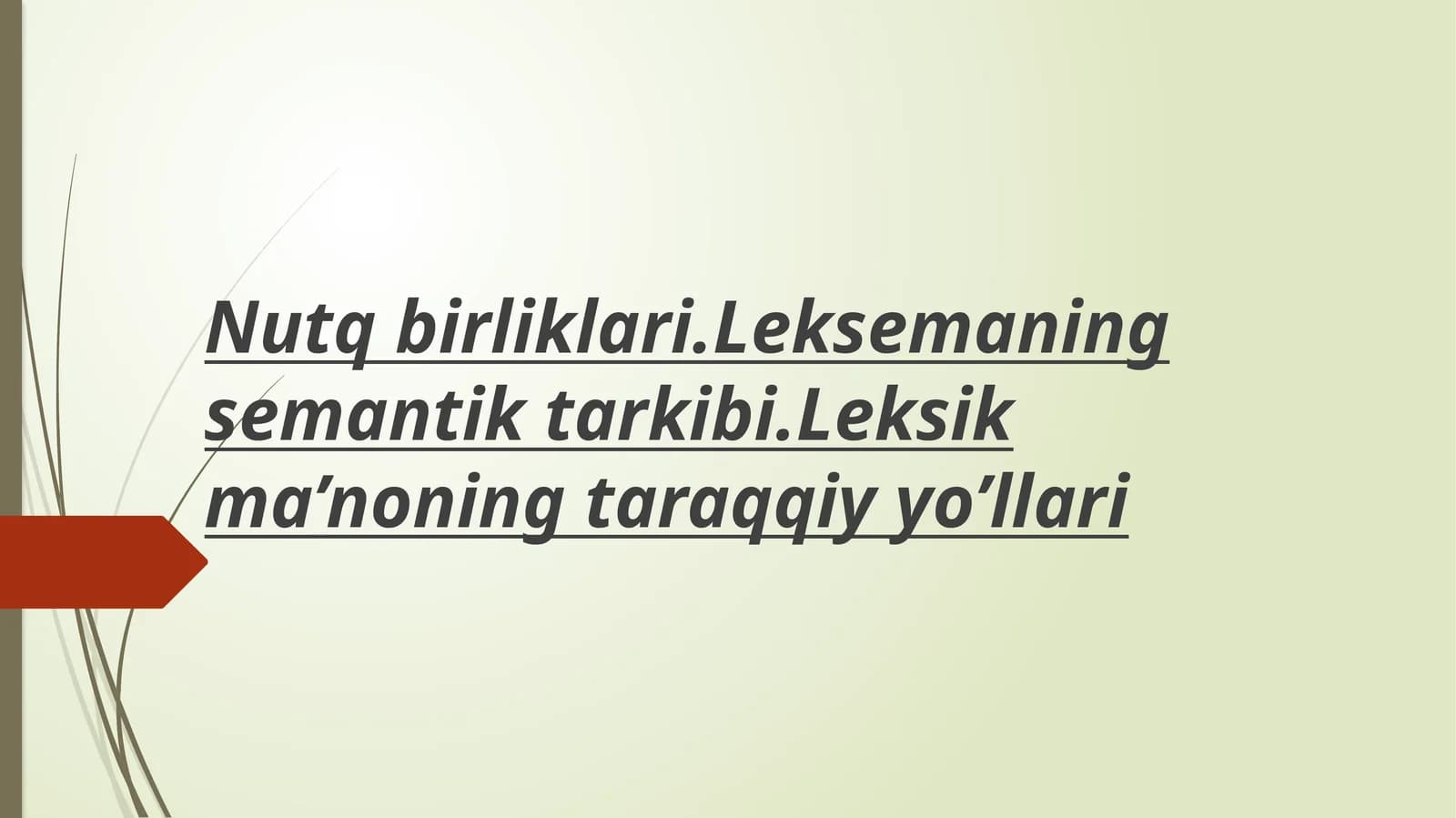 Nutqbirliklari.Leksemaningsemantiktarkibi.Leksikma’noningtaraqqiyyo’llari