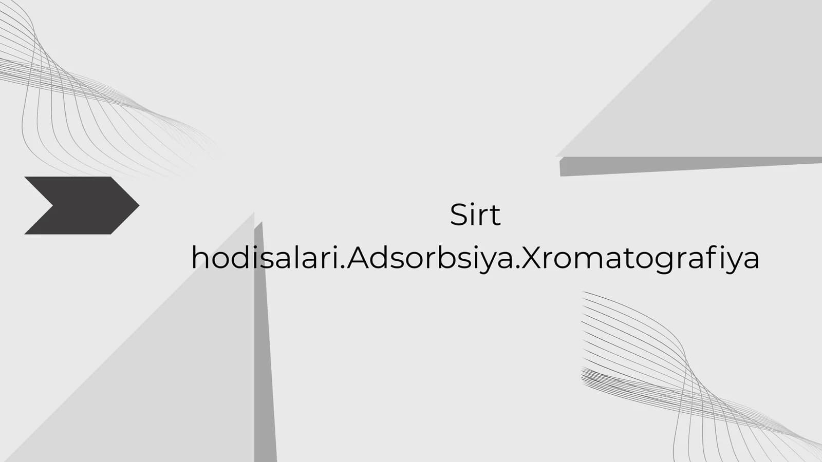 Sirt hodisalari.Adsorbsiya.Xromatografiya