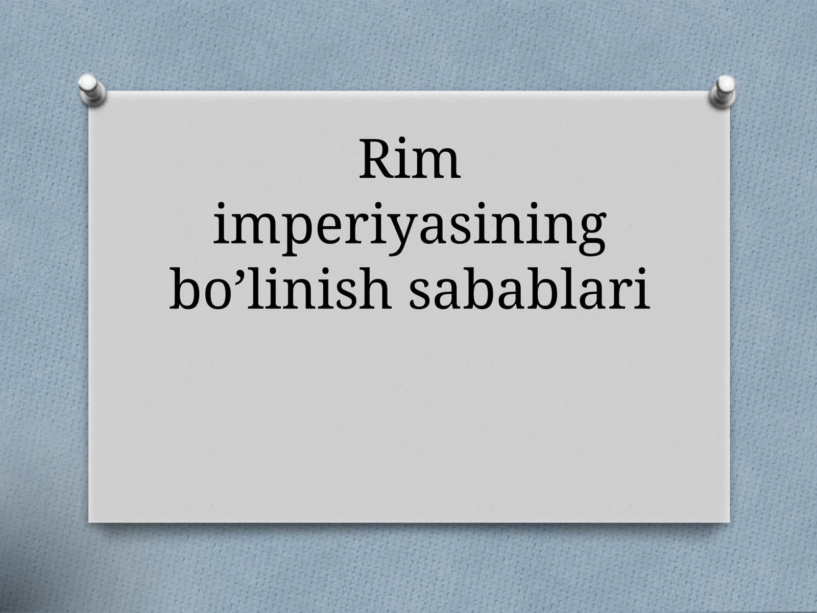 Rim imperiyasining bo’linish sabablari