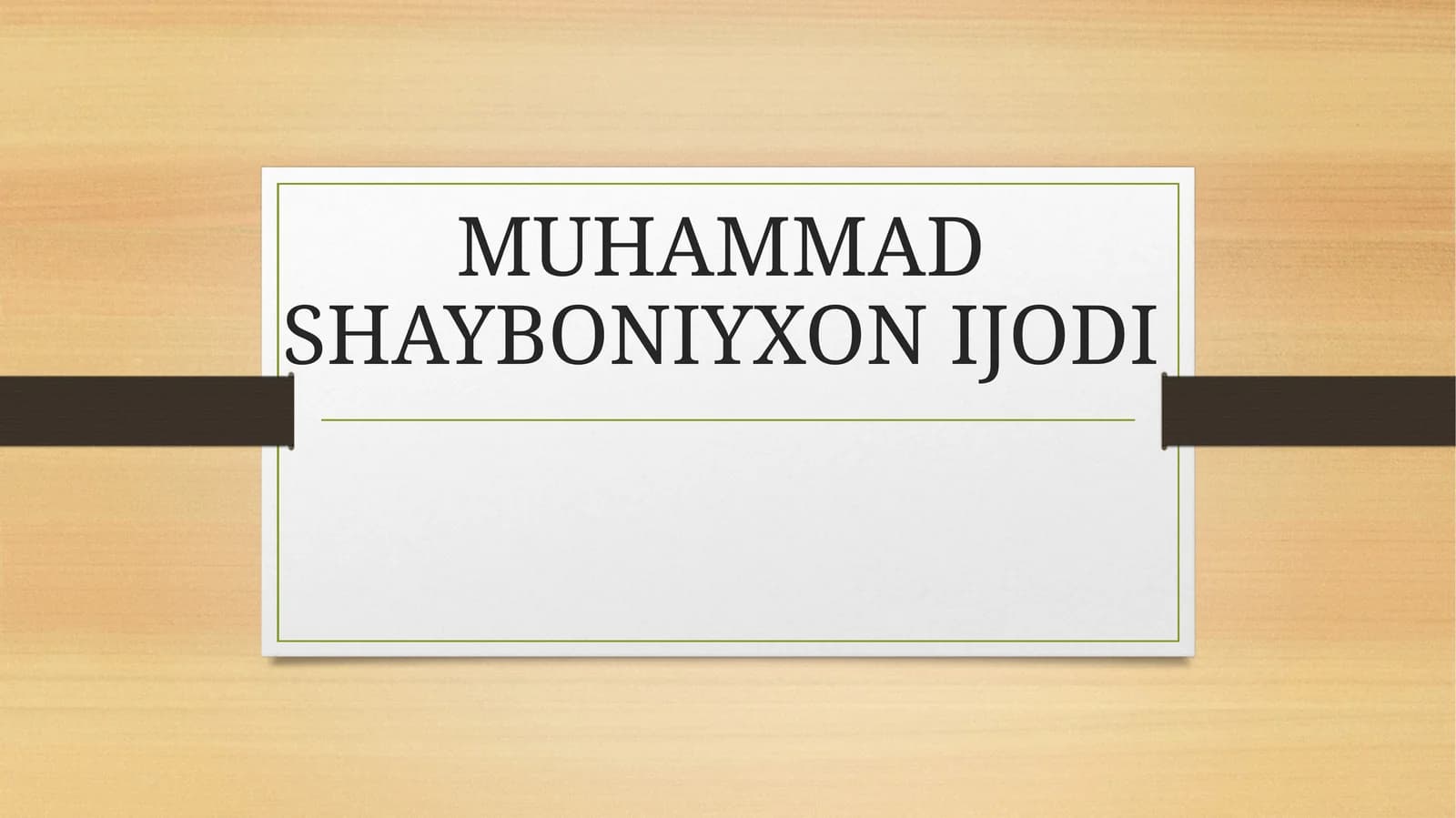 MUHAMMAD SHAYBONIYXON IJODI
