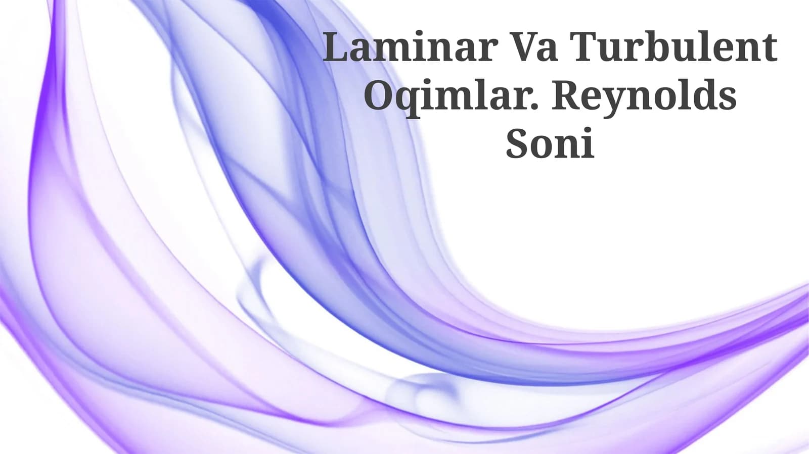 Laminar Va Turbulent Oqimlar. Reynolds Soni