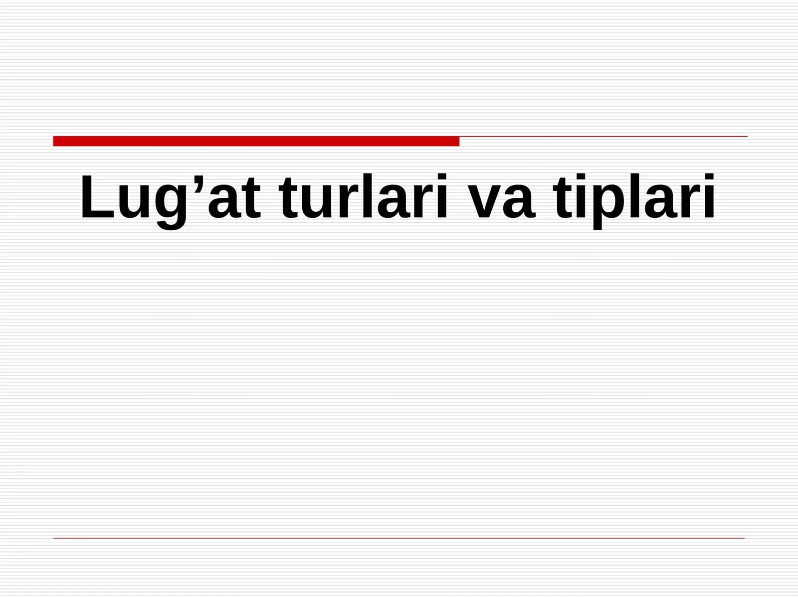 Lug’at turlari va tiplari