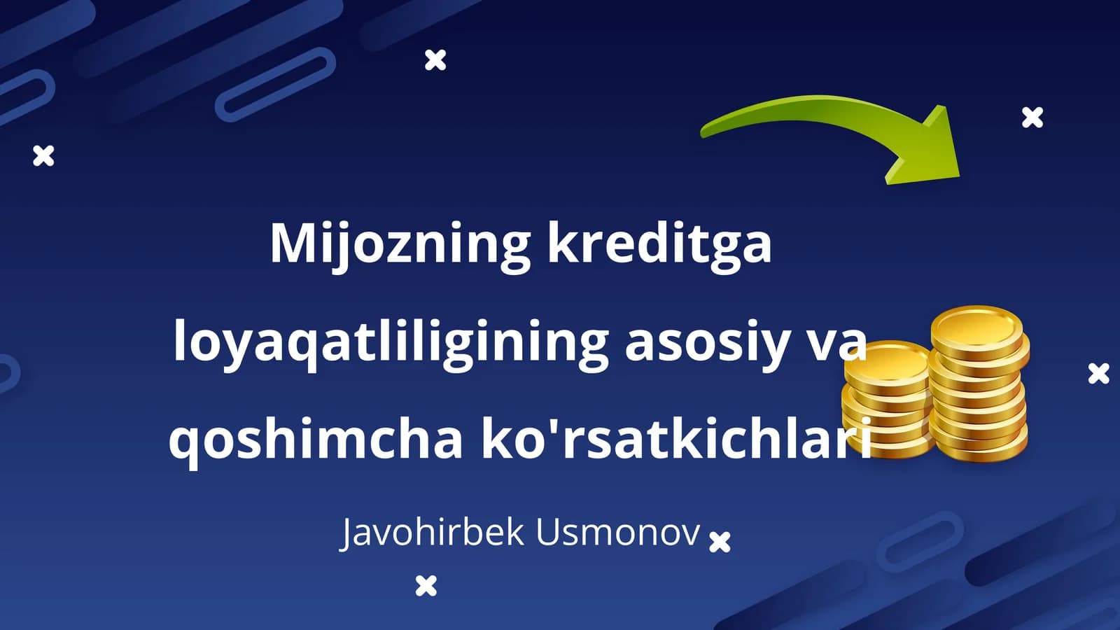 Mijozning kreditga loyaqatliligining asosiy va qoshimcha ko'rsatkichlari