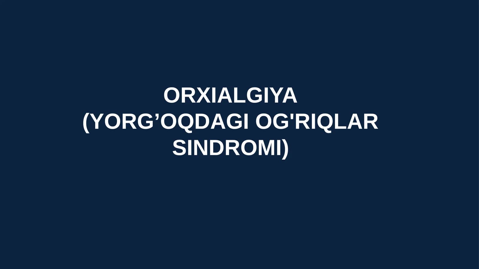 Orxialgiya(YORG’OQDAGI OG'RIQLAR SINDROMI)