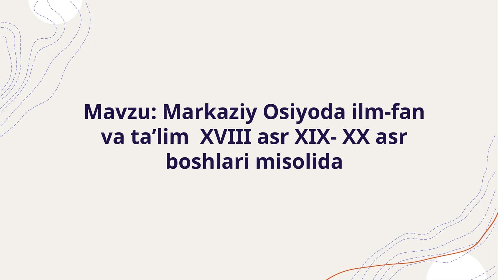 Markaziy Osiyo dail-fan va ta'lim tarixi XVIII-XIX-XX asr boshlarida