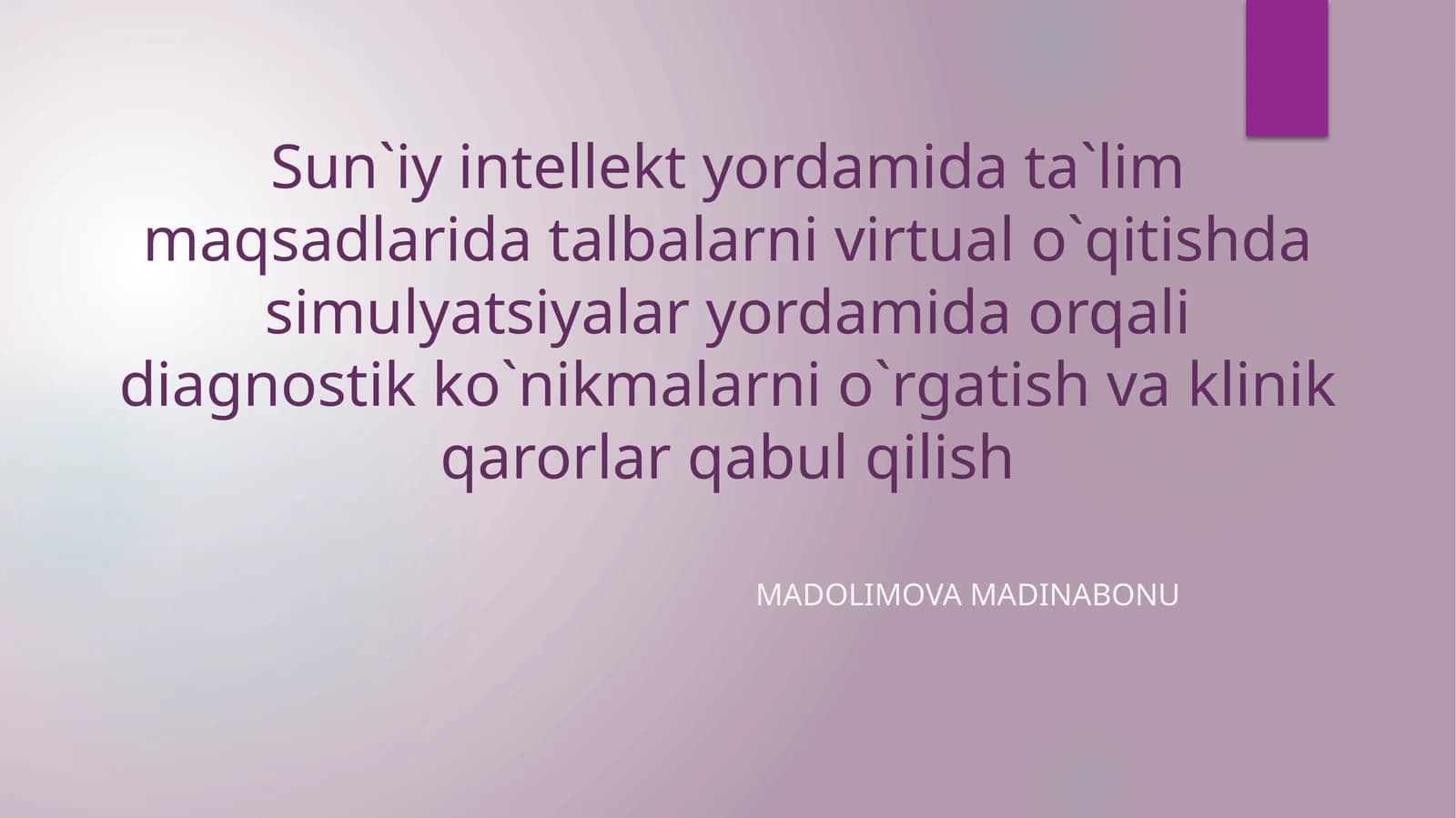 Sun`iyintellektyordamidata`limmaqsadlaridatalbalarnivirtualo`qitishdasimulyatsiyalaryordamidaorqalidiagnostikko`nikmalarnio`rgatishvaklinikqarorlarqabulqilish