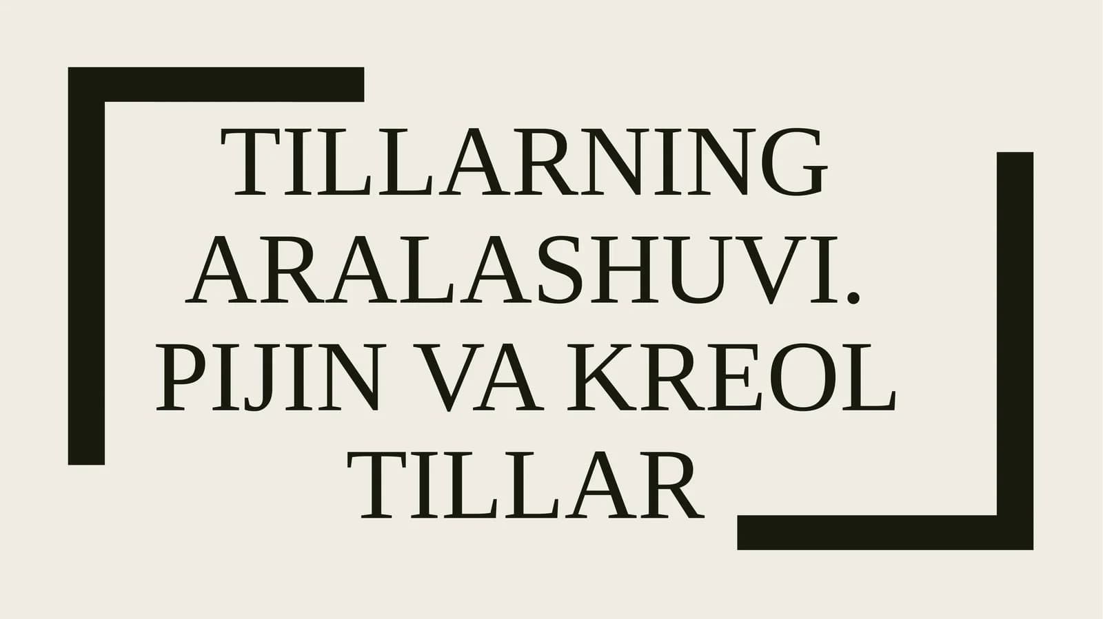 Tillarning aralashuvi. Pijin va kreol tillar