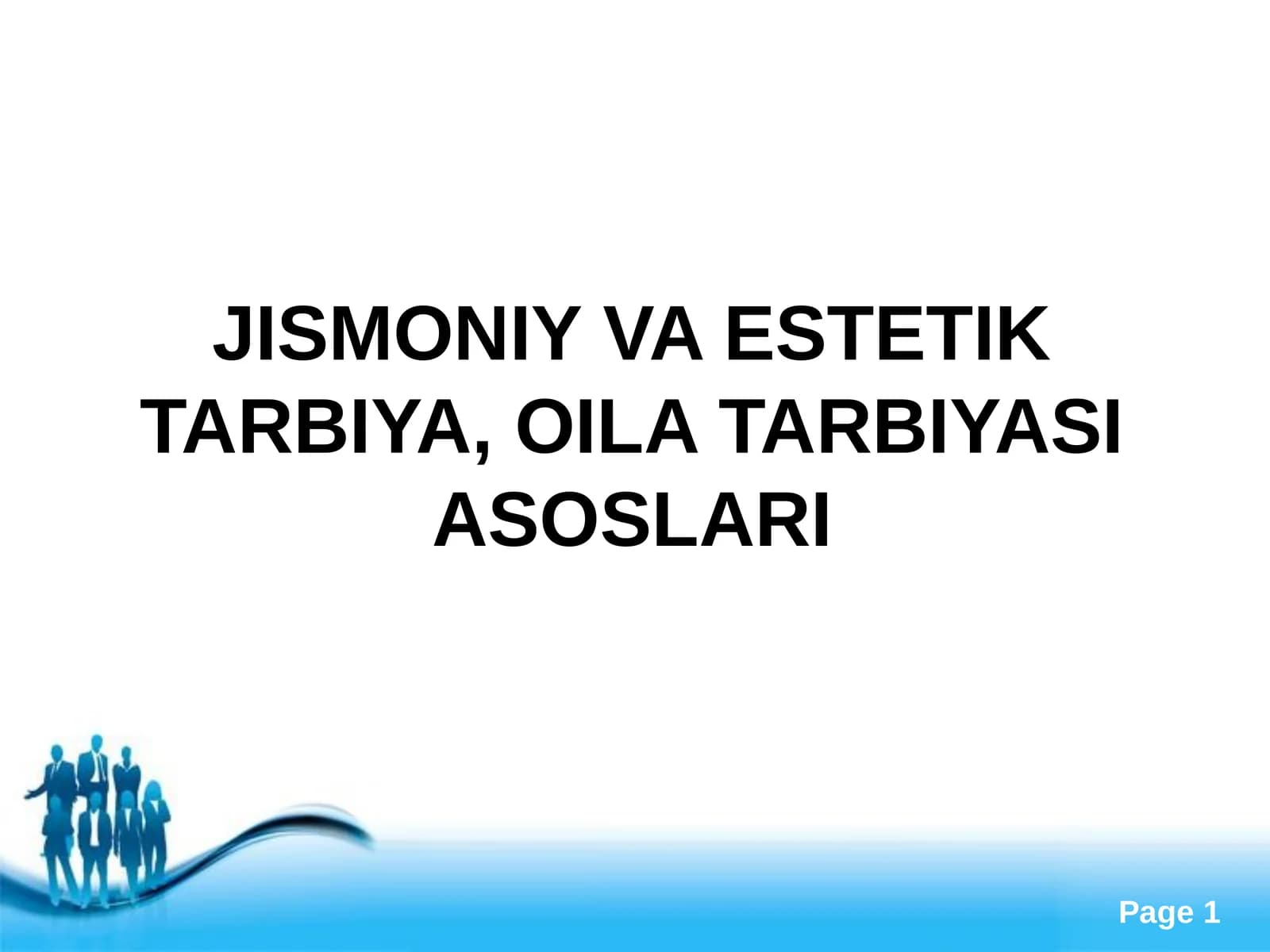 JISMONIY VA ESTETIK TARBIYA, OILA TARBIYASI ASOSLARI