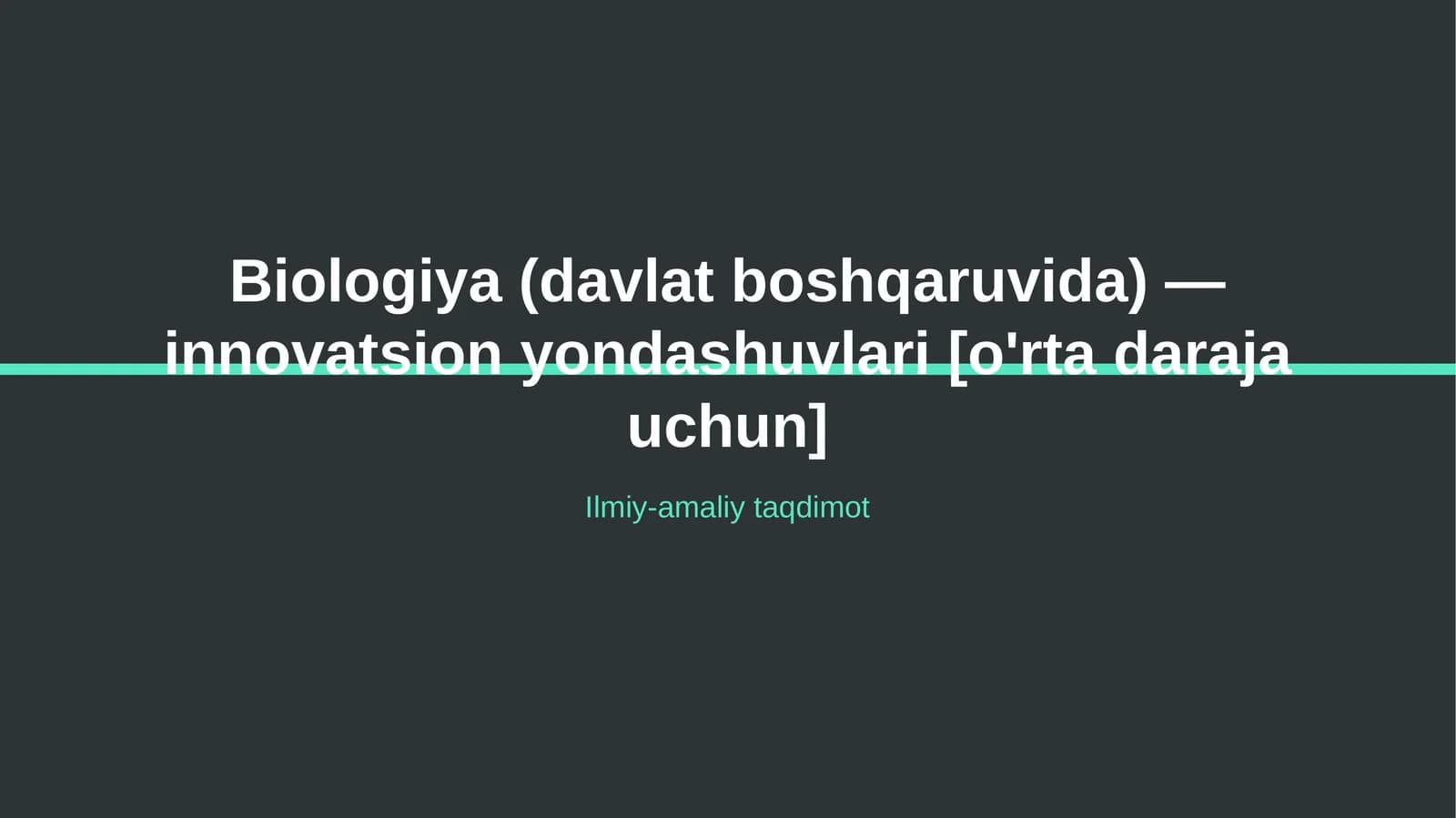 Biologiya (davlat boshqaruvida) — innovatsion yondashuvlari [o'rta daraja uchun]