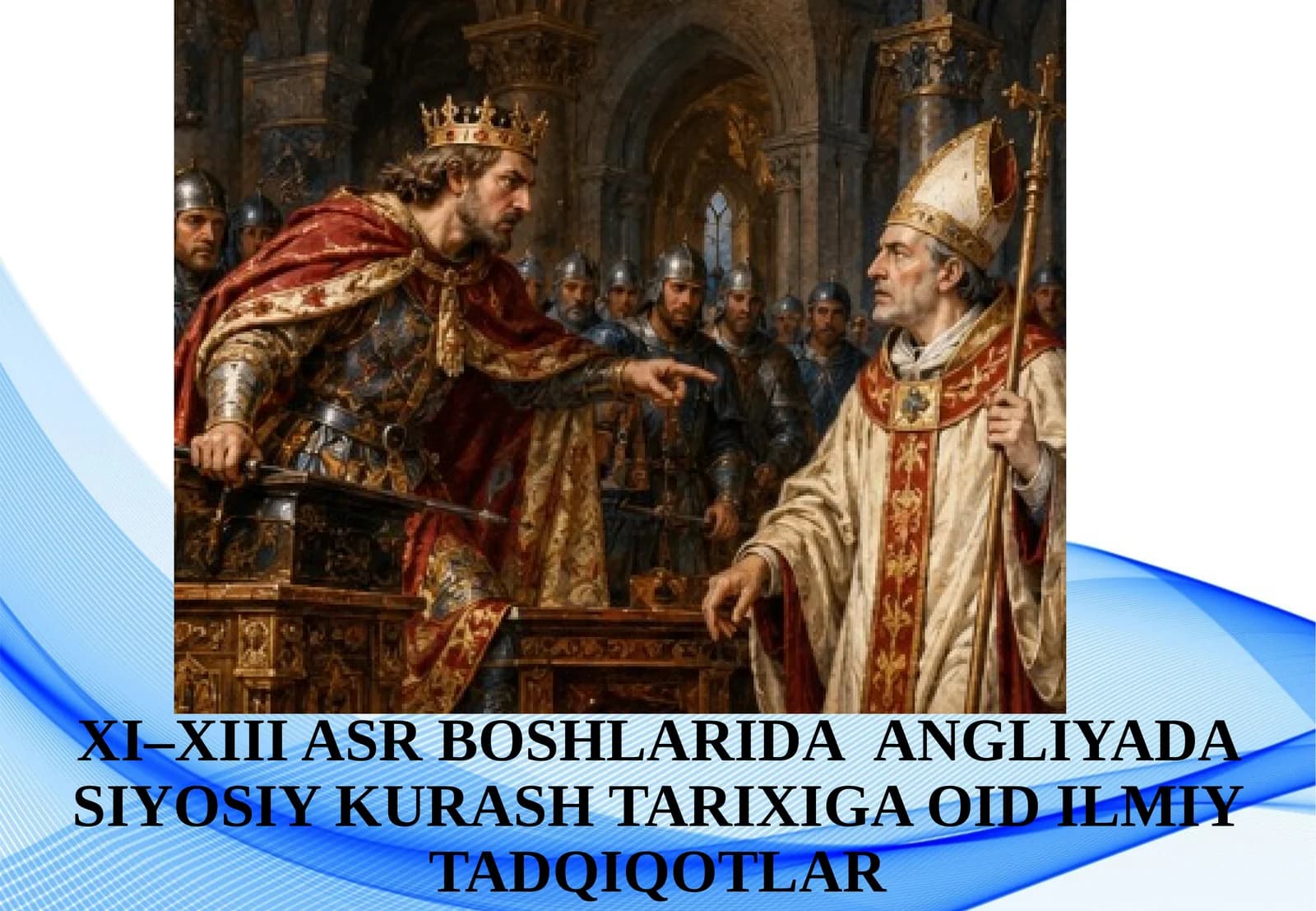 XI–XIII ASR BOSHLARIDAANGLIYADA SIYOSIY KURASH TARIXIGA OID ILMIY TADQIQOTLAR